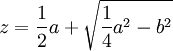 z = a/2 + rac(a²/4 - b²)