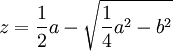 z = a/2 - rac(a²/4 - b²)