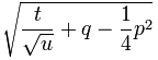 \sqrt{\frac t{\sqrt u}+q-\frac14 p^2}