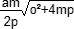 am/(2p)rac(o²+4mp)